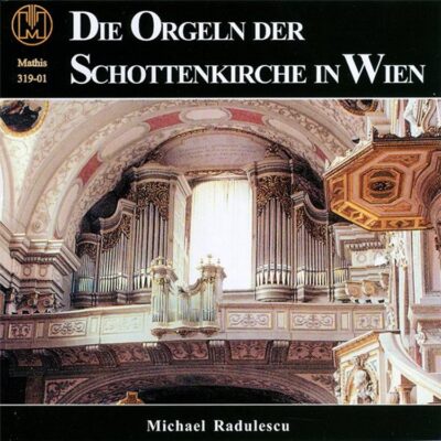 Die Orgeln der Schottenkirche in Wien CD